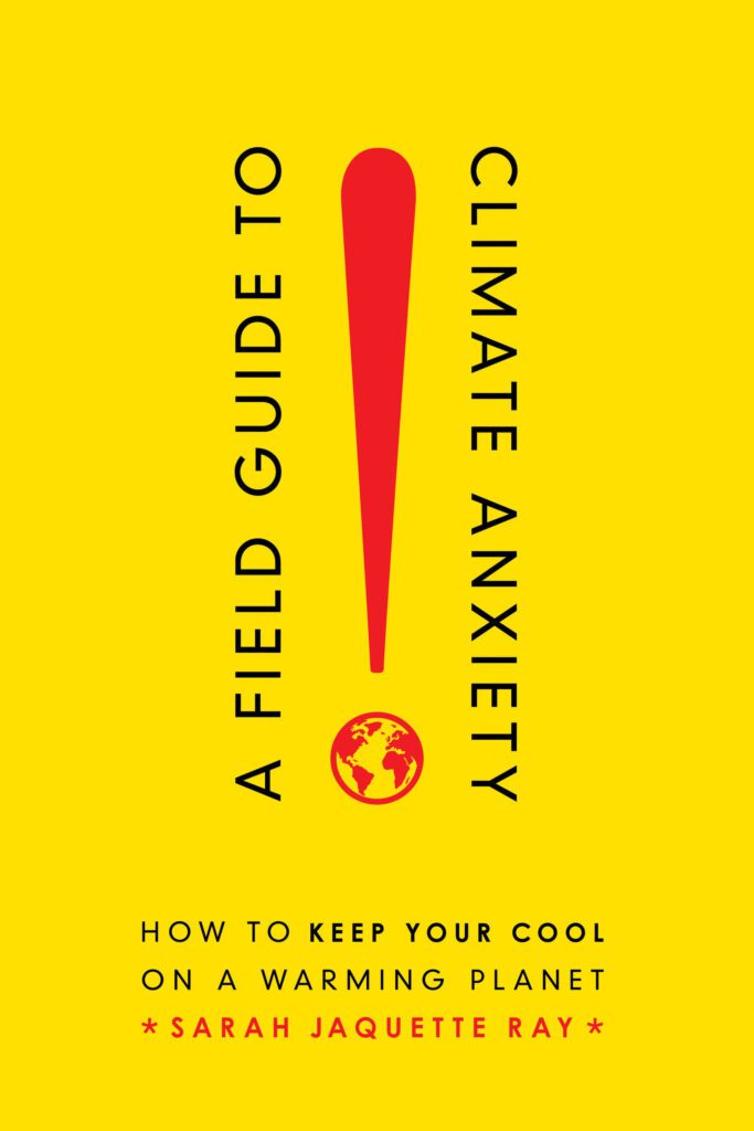 An image of the cover of A Field Guide to Climate Anxiety, a book by Sarah Jacquette Ray