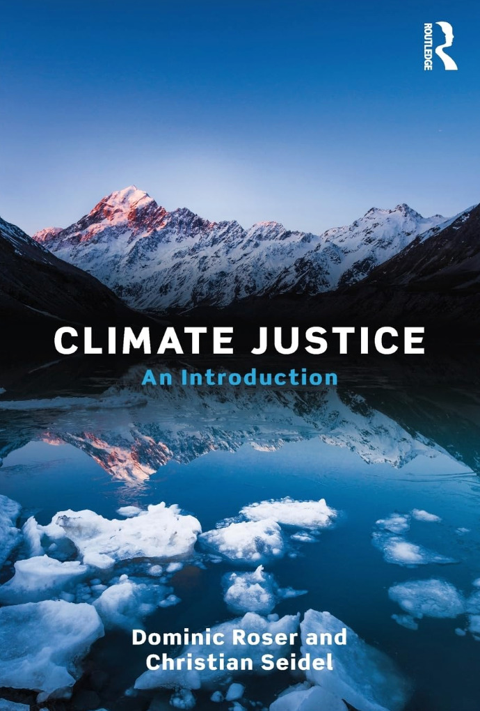 Book cover shows glacial lake and mountains. Climate Justice An Introduction. Dominic Roser and Christian Seidel 