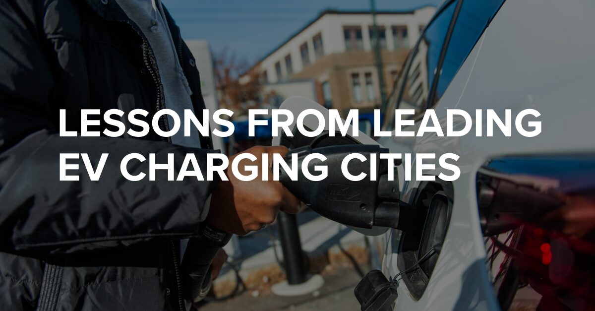 Lessons from Leading EV Charging Cities - The Salata Institute